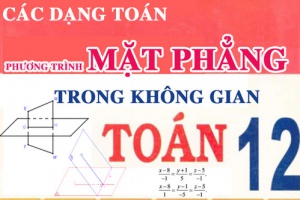 Các dạng bài tập toán phương trình mặt phằng Oxyz từ cơ bản đến nâng cao - toán lớp 12